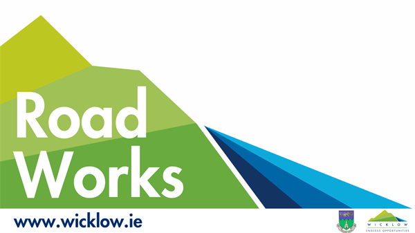 Notice of Road Works - R758  Valleymount and R759 Lamb junction to Kilbride