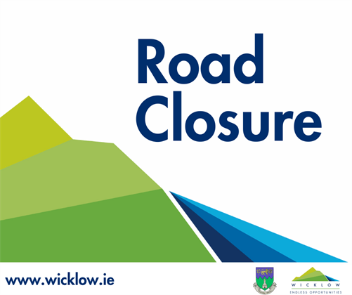 Notice of temporary road closure - Florence Road Extension, Bray Co. Wicklow -Thursday 19th September 2024 to Monday 11th November 2024