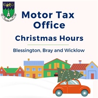 Motor Tax Offices Wicklow, Bray & Blessington - Christmas Opening Times