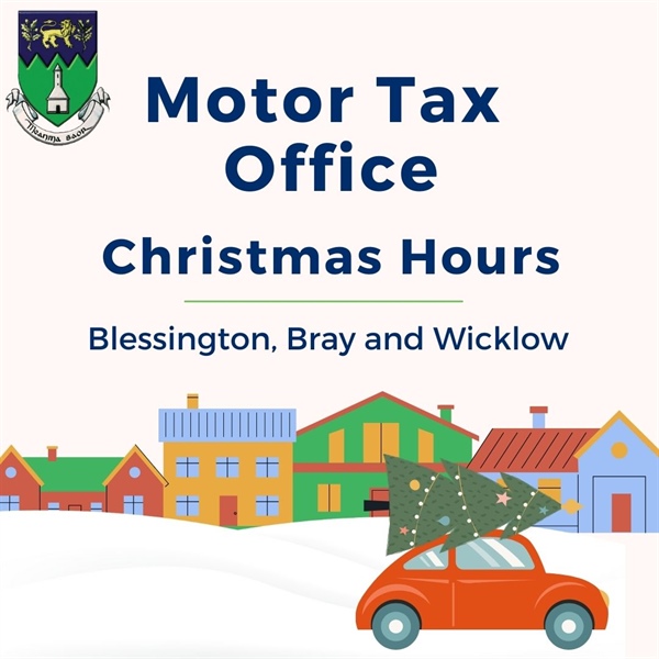 Motor Tax Offices Wicklow, Bray & Blessington - Christmas Opening Times